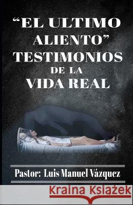 El ultimo aliento Luis Manuel Vazquez   9798372265936 Independently Published - książka