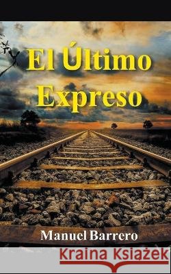 El ultimo expreso: viaje a Espana en 1978. Manuel Barrero   9798215531501 Ediciones Manuel Barrero - książka
