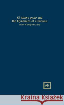 El Ultimo Godo and the Dynamics of Urdrama Susan Niehoff McCrary 9780916379360 Scripta Humanistica - książka