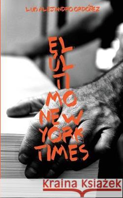 El ultimo New York Times Ordonez, Luis Alejandro 9780998847740 Suburbano Ediciones - książka
