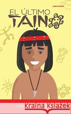 El último taíno Ramirez, Miriam 9781983509834 Createspace Independent Publishing Platform - książka