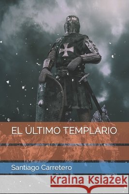 El Último Templario Santiago Carretero 9798423810054 Independently Published - książka