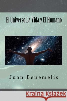 El Universo La Vida y El Humano Juan F. Benemelis 9781506145051 Createspace - książka