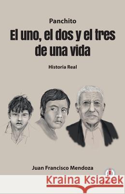 El Uno El DOS Y El Tres de Una Vida Juan Francisco Mendoza 9781640861909 Ibukku, LLC - książka