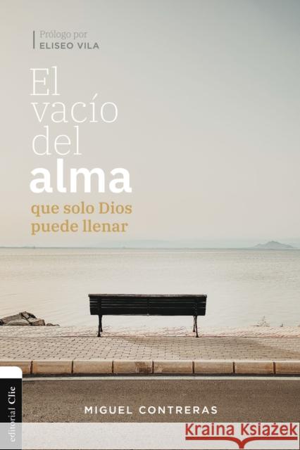 El Vacío del Alma Que Solo Dios Puede Llenar Contreras López-Araiza, Miguel 9788417620738 Vida Publishers - książka