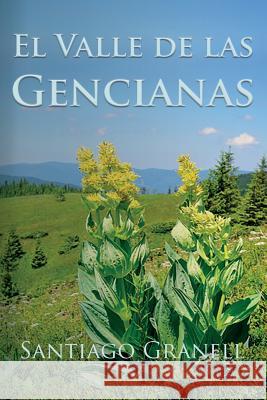 El valle de las gencianas Granell, Santiago 9781500199777 Createspace - książka