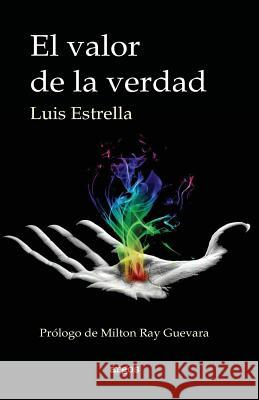 El valor de la verdad Estrella, Luis 9781985646599 Createspace Independent Publishing Platform - książka