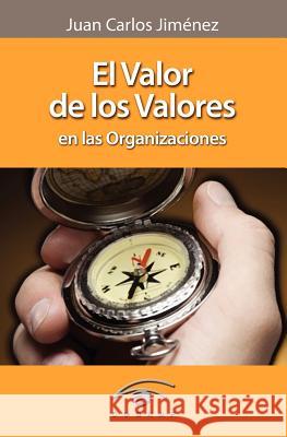 El Valor de Los Valores En Las Organizaciones Juan Carlos Jimenez 9789801234746 Cograf Comunicaciones - książka