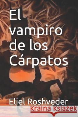 El vampiro de los Cárpatos Roshveder, Eliel 9781687229885 Independently Published - książka