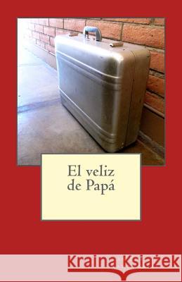 El veliz de Papa Ramos Salas, Juan Enrique 9781500589684 Createspace - książka