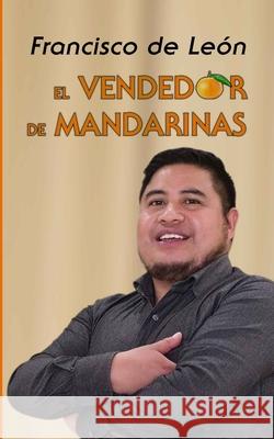 El vendedor de mandarinas Diana Zepeda, Juan Monterroso, Guillermo Zúñiga 9798793721240 Independently Published - książka