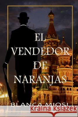 El vendedor de naranjas Blanca Miosi 9798663384704 Independently Published - książka