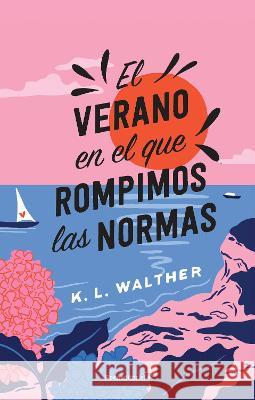 El Verano En El Que Rompimos Las Normas / The Summer of Broken Rules K. L. Walther 9788419743176 Roca - książka