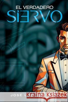 El verdadero siervo José Luis Beltrán 9798334310599 Independently Published - książka
