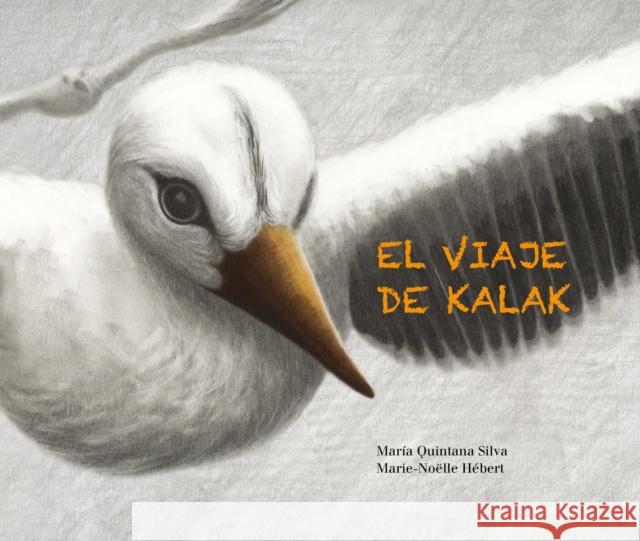 El Viaje de Kalak (Kalak's Journey) Quintana Silva, María 9788419464118 Cuento de Luz - książka