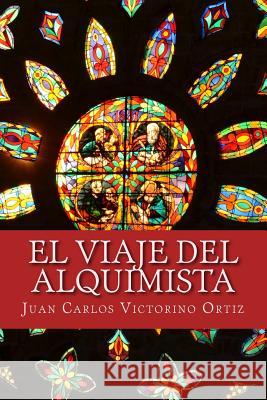 El viaje del alquimista Juan Carlos Victorino Ortiz 9781505393514 Createspace Independent Publishing Platform - książka