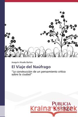 El Viaje del Naúfrago Alvado Bañón, Joaquín 9783639558241 Publicia - książka