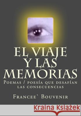 El Viaje Y Las Memorias: Poemas/Poesía Que Desafían Las Consecuencias Francee Bouvenir, Francee ' Bouvenir, Jenny W 9781450529464 Createspace Independent Publishing Platform - książka