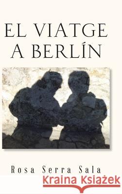 El Viatge a Berlin Rosa Serra Sala 9781463370015 Palibrio - książka
