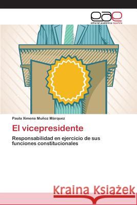 El vicepresidente Muñoz Márquez Paula Ximena 9783659094613 Editorial Academica Espanola - książka