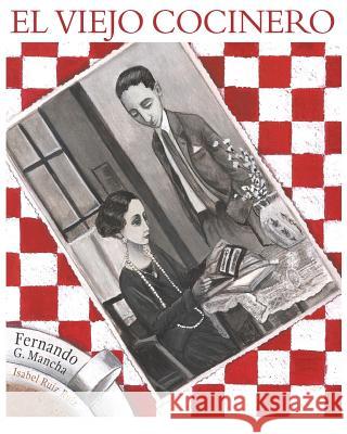 EL VIEJO COCINERO (ilustrado) Ruiz, Isabel Ruiz 9781546899495 Createspace Independent Publishing Platform - książka