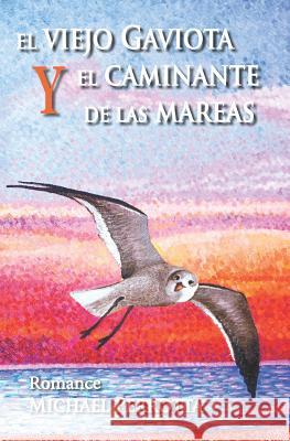 El Viejo Gaviota Y El Caminante de Las Mareas Mart                                     Bel                                      Michael Perrotta 9781724131881 Independently Published - książka
