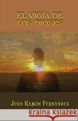 El vigía de los dioses Fernandez, Juan Ramon 9781490387888 Createspace - książka