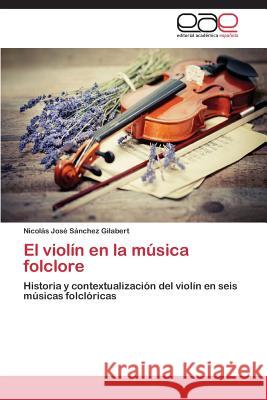 El violín en la música folclore Sánchez Gilabert Nicolás José 9783659088056 Editorial Academica Espanola - książka