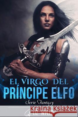 El Virgo del Principe Elfo Liz Wyler 9781546962113 Createspace Independent Publishing Platform - książka