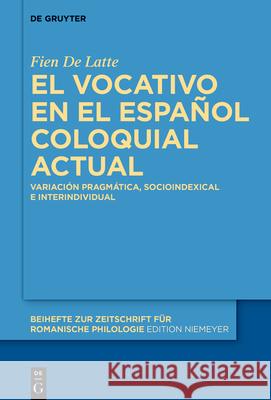El Vocativo En El Espa?ol Coloquial Actual: Variaci?n Pragm?tica, Socio-Indexical E Interindividual Fien d 9783119146364 de Gruyter - książka