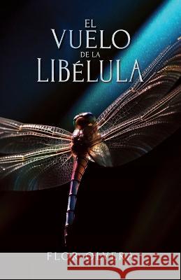 El vuelo de la libelula Flor Olvera   9781637654484 Hola Publishing Internacional - książka
