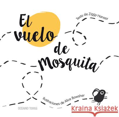 El Vuelo de Mosquita Ziggy Hanaor Alice Blowsher 9786075577821 Oceano Travesia - książka