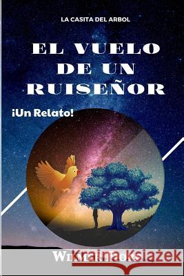 El vuelo de un Ruiseñor: La casita del arbol Florentino, Wilmer 9781548125912 Createspace Independent Publishing Platform - książka