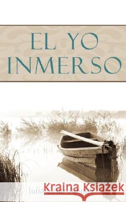 El Yo Inmerso Julio Caesar Aguilar 9781434345479 Authorhouse - książka