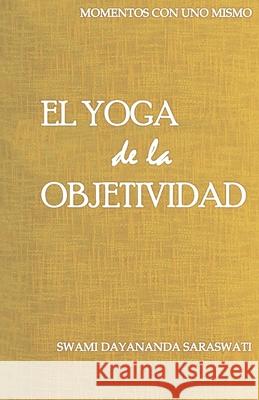 El yoga de la objetividad Federico Oliveri Swami Dayananda Saraswati 9789874700704 Fundacion Arsha Vidya - książka