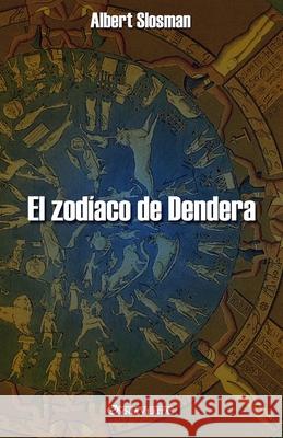 El zodíaco de Dendera Albert Slosman 9781913057916 Omnia Veritas Ltd - książka