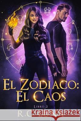 El Zodiaco: El Caos R. C. Luna E?r?c R. Dur?nda 9781967364121 Lucid Ventures, LLC - książka
