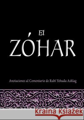 El Zohar: Anotaciones al Comentario de Rav Yehuda Ashlag Laitman, Michael 9781897448601 Laitman Kabbalah Publishers - książka