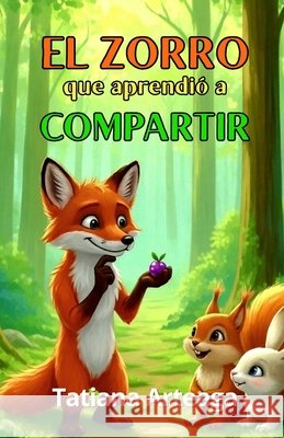 El zorro que aprendió a compartir Arteaga, Tatiana 9798250379021 Independently Published - książka