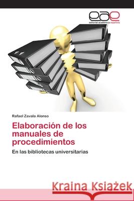 Elaboración de los manuales de procedimientos Zavala Alonso, Rafael 9783659068652 Editorial Academica Espanola - książka