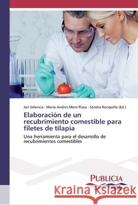 Elaboración de un recubrimiento comestible para filetes de tilapia Valencia, Jair 9786202431682 Publicia - książka