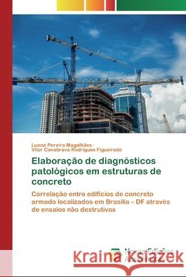 Elaboração de diagnósticos patológicos em estruturas de concreto Pereira Magalhães, Luana 9786200582768 Novas Edicioes Academicas - książka