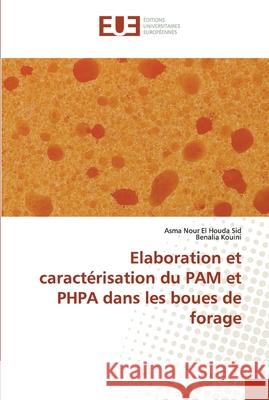 Elaboration et caractérisation du PAM et PHPA dans les boues de forage Sid, Asma Nour El Houda; Kouini, Benalia 9786138430520 Éditions universitaires européennes - książka