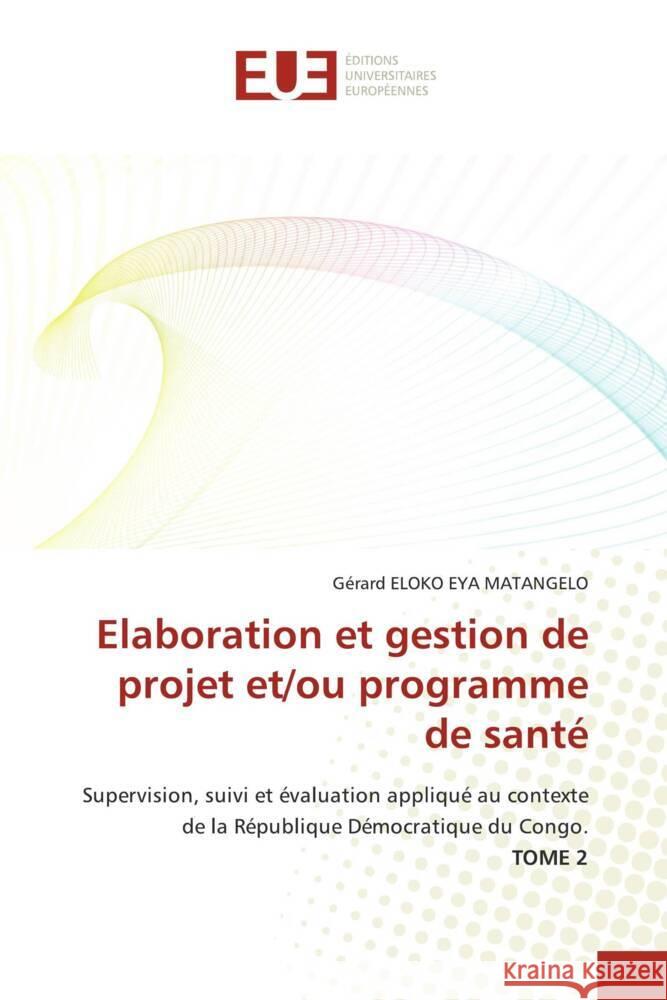 Elaboration et gestion de projet et/ou programme de santé Eloko Eya Matangelo, Gérard 9786203444926 Éditions universitaires européennes - książka