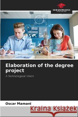 Elaboration of the degree project Oscar Mamani 9786205750223 Our Knowledge Publishing - książka
