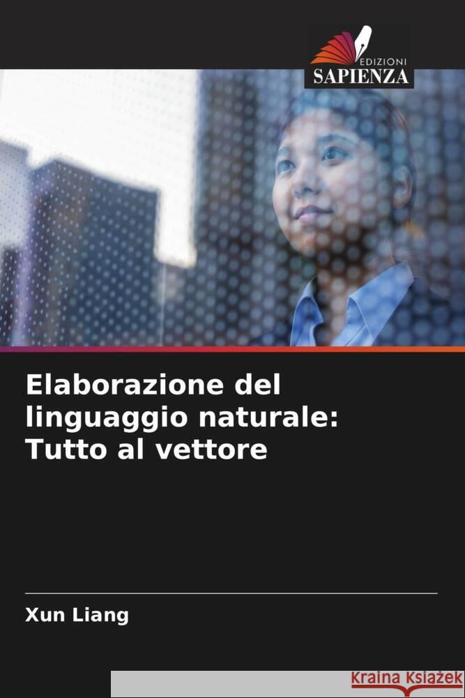 Elaborazione del linguaggio naturale: Tutto al vettore Liang, Xun 9786204795737 Edizioni Sapienza - książka