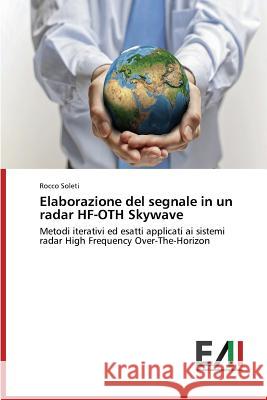 Elaborazione del segnale in un radar HF-OTH Skywave Soleti Rocco 9783639774573 Edizioni Accademiche Italiane - książka