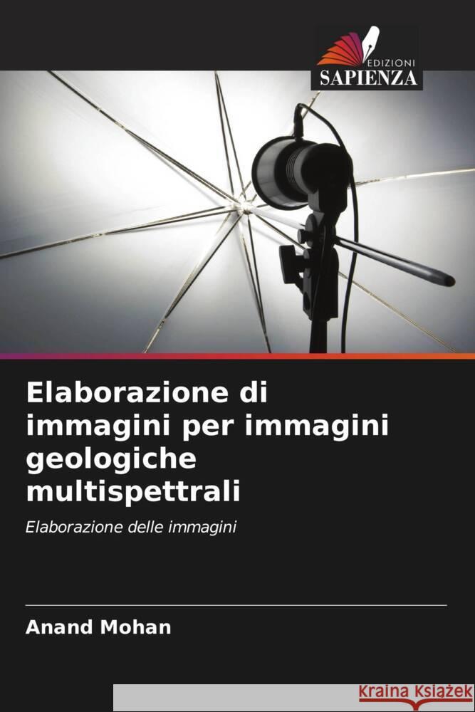 Elaborazione di immagini per immagini geologiche multispettrali Mohan, Anand 9786205035511 Edizioni Sapienza - książka