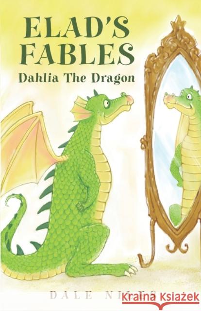 Elads Fables: Dahlia The Dragon Dale Niles 9781838751135 Pegasus Elliot Mackenzie Publishers - książka