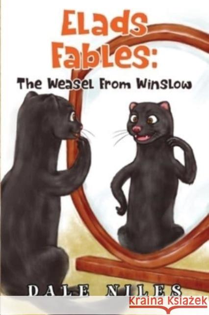 Elad's Fables: The Weasel From Winslow Dale Niles 9781838755140 Pegasus Elliot Mackenzie Publishers - książka